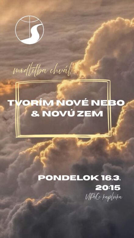 Modlitba chvál pondelok 16.3. o 20:15 v UpeCe kaplnke