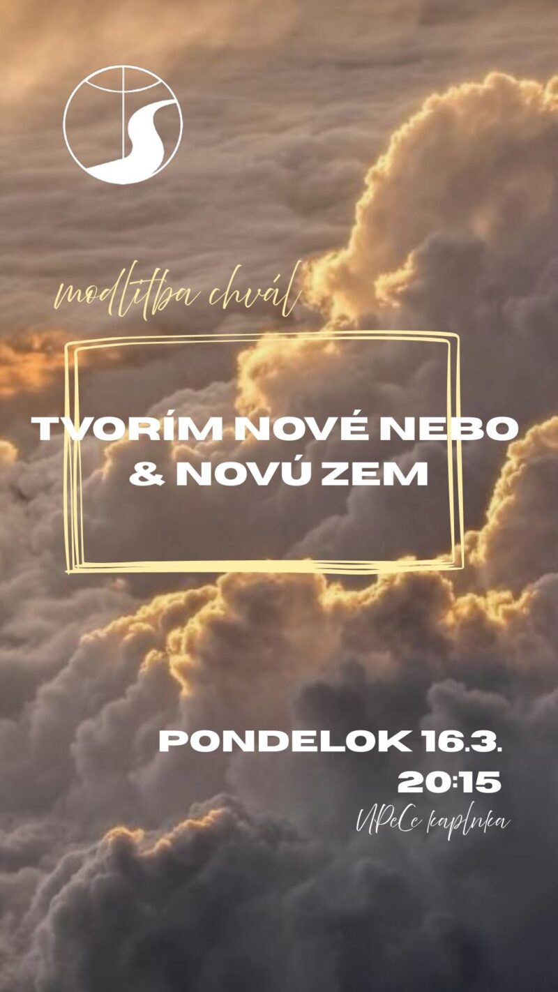 Modlitba chvál pondelok 16.3. o 20:15 v UpeCe kaplnke