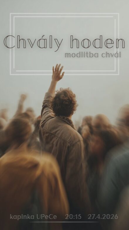 Modlitba chvál pondelok 27.4. o 20:15 v UpeCe kaplnke